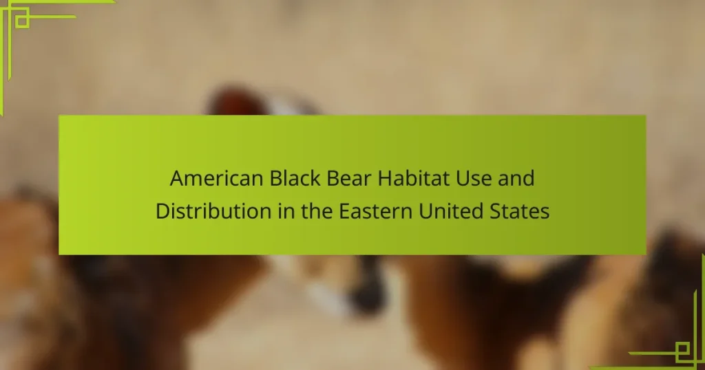 American Black Bear Habitat Use and Distribution in the Eastern United States
