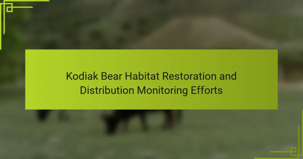 Kodiak Bear Habitat Restoration and Distribution Monitoring Efforts