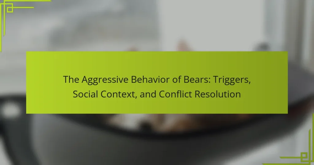 The Aggressive Behavior of Bears: Triggers, Social Context, and Conflict Resolution
