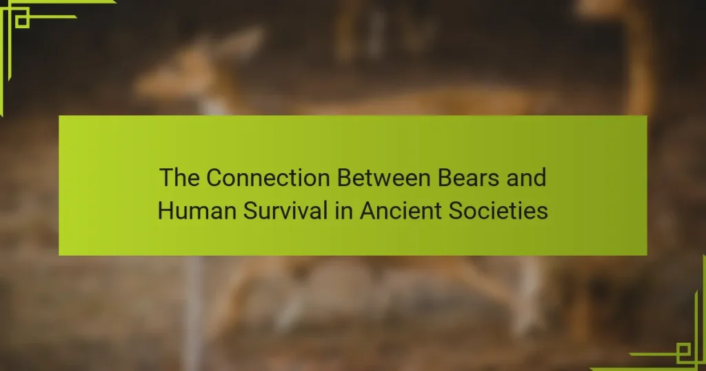 The Connection Between Bears and Human Survival in Ancient Societies