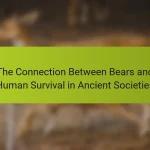 The Connection Between Bears and Human Survival in Ancient Societies