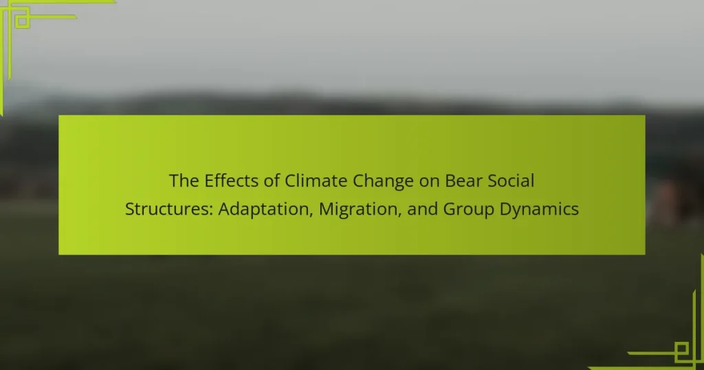 The Effects of Climate Change on Bear Social Structures: Adaptation, Migration, and Group Dynamics