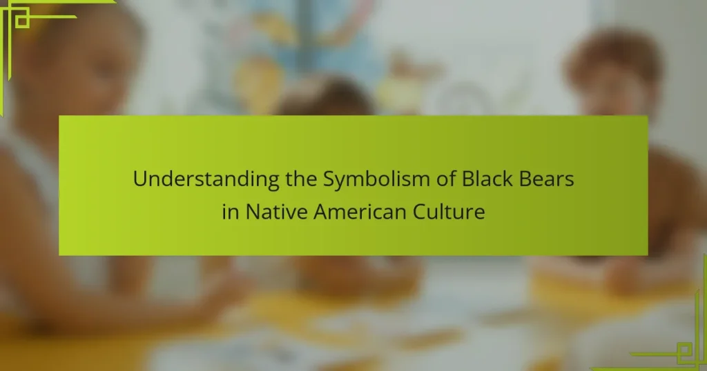 Understanding the Symbolism of Black Bears in Native American Culture