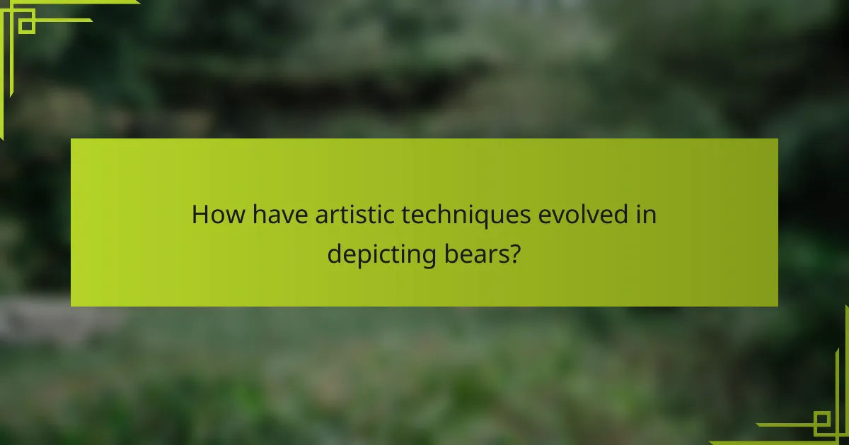 How have artistic techniques evolved in depicting bears?