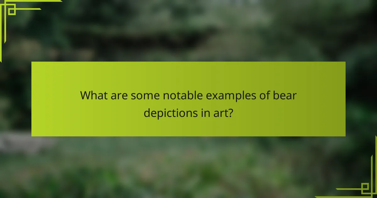 What are some notable examples of bear depictions in art?