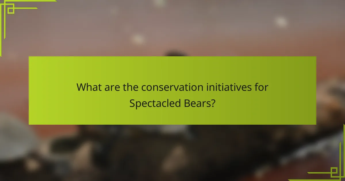 What are the conservation initiatives for Spectacled Bears?