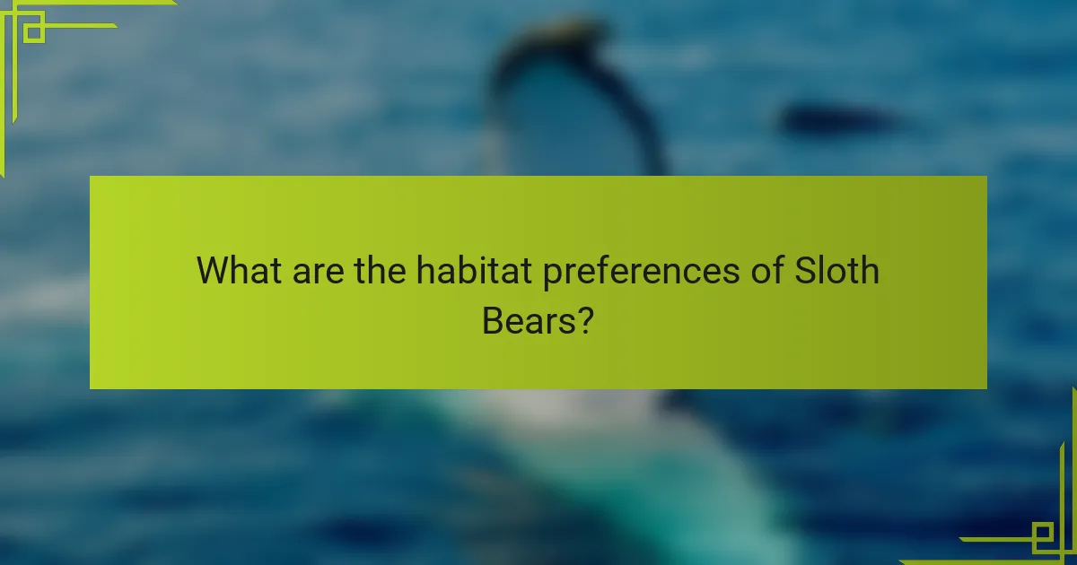 What are the habitat preferences of Sloth Bears?