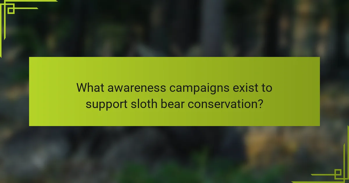 What awareness campaigns exist to support sloth bear conservation?