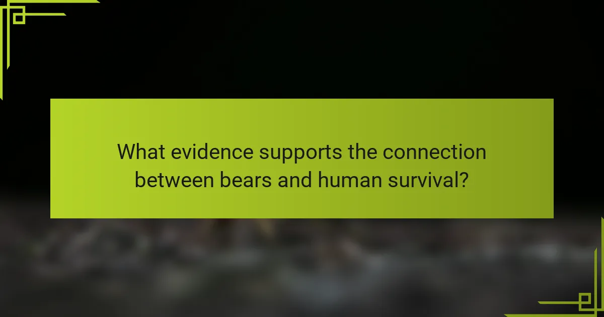 What evidence supports the connection between bears and human survival?