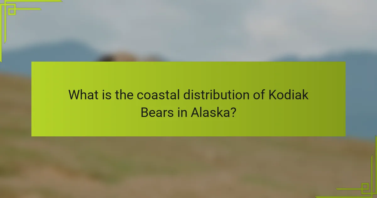 What is the coastal distribution of Kodiak Bears in Alaska?