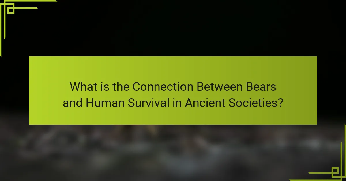 What is the Connection Between Bears and Human Survival in Ancient Societies?