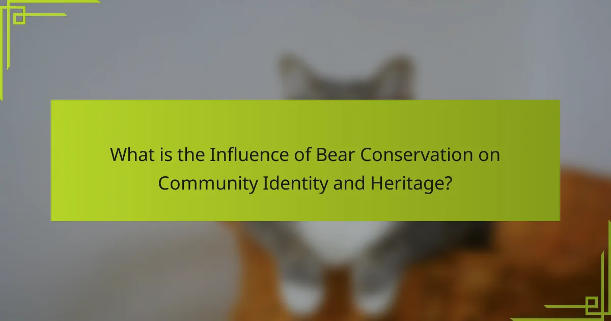 What is the Influence of Bear Conservation on Community Identity and Heritage?
