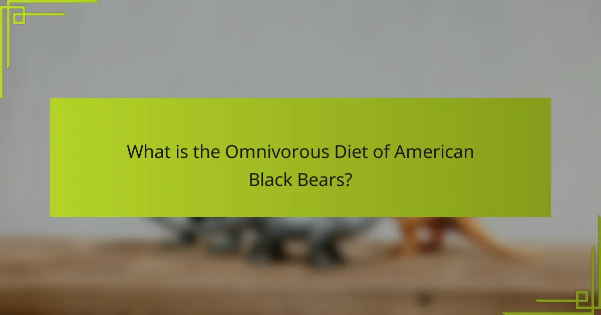 What is the Omnivorous Diet of American Black Bears?