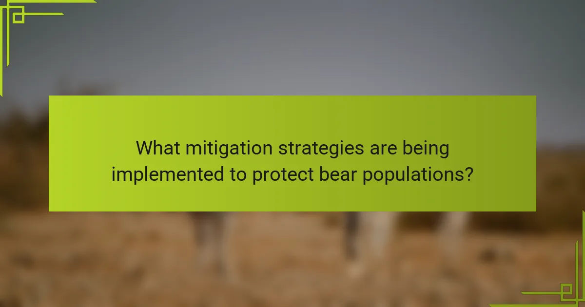 What mitigation strategies are being implemented to protect bear populations?